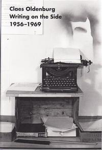 CLAES OLDENBURG: WRITINGS ON THE SIDE 1956-1969 /ANGLAIS
