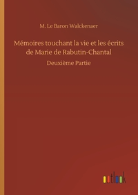Mémoires touchant la vie et les écrits de Marie de Rabutin-Chantal