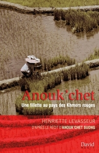 Anouk'chet: Une fillette au pays des Khmers rouges