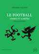 LE FOOTBALL, OMBRE ET LUMIERE édition augmentée