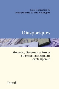 DIASPORIQUES : MEMOIRE, DIASPORAS ET FORMES DU ROMAN FRANCOPHONE