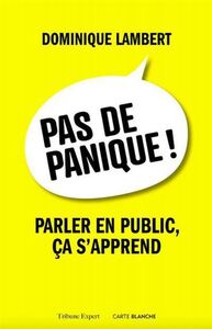 PAS DE PANIQUE ! PARLER EN PUBLIC, CA S'APPREND