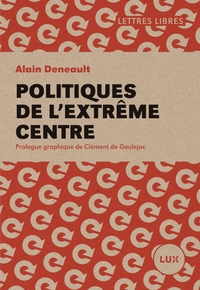 POLITIQUES DE L'EXTREME CENTRE