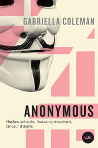 ANONYMOUS - HACKER, ACTIVISTE, FAUSSAIRE, MOUCHARD...