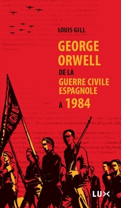 GEORGE ORWELL, DE LA GUERRE CIVILE ESPAGNOLE A 1984