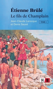 Étienne Brûlé: Le fils de Champlain (Tome 1)