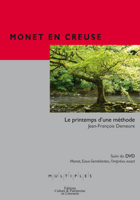 MONET EN CREUSE. LE PRINTEMPS D'UNE METHODE