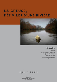 La Creuse - Mémoires d'une rivière