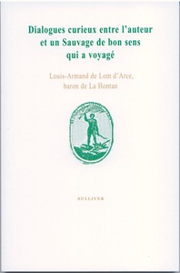 DIALOGUE CURIEUX ENTRE L'AUTEUR ET UN SAUVAGE DE BON SENS QUI A VOYAGé