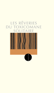 LES REVERIES D'UN TOXICOMANE SOLITAIRE ANCIENNE EDITION