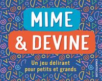 MIME ET DEVINE - UN JEU DELIRANT POUR PETITS ET GRANDS (BOITE DE 100 CARTES)