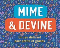 MIME ET DEVINE - UN JEU DELIRANT POUR PETITS ET GRANDS (BOITE DE 100 CARTES)