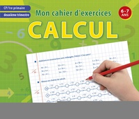 MON CAHIER D'EXERCICES CALCUL DEUXIEME TRIM, CP - 6-7 ANS