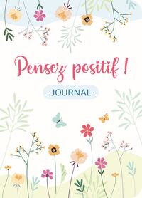 PENSEZ POSITIF! JOURNAL