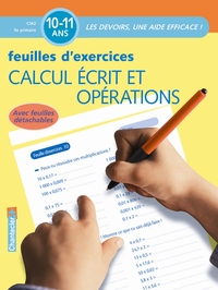 CALCUL ECRIT ET OPERATIONS - FEUILLES D'EXERCICES 10-11 ANS