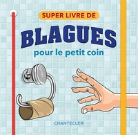 SUPER LIVRE DE BLAGUES POUR LE PETIT COIN