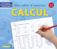 MON CAHIER D'EXERCICES CP TROISIEME TRIM, CALCUL 6-7ANS