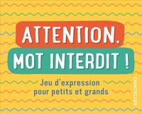 Attention, mot interdit ! - Jeu d'expression pour petits et grands (boîte)