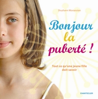 bonjour la puberte ! tout ce qu'une jeune fille doit savoir