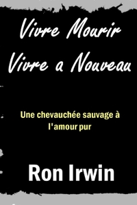 VIVRE MOURIR VIVRE A NOUVEAU