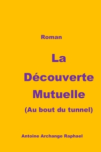 LA DECOUVERTE MUTUELLE (AU BOUT DU TUNNEL)