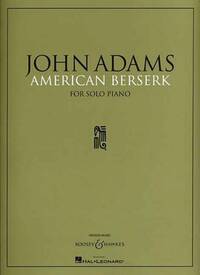 JOHN ADAMS : AMERICAN BERSERK - PIANO