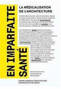En imparfaite sante : la medicalisation de l'architecture /franCais