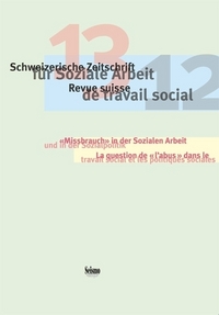 REVUE SUISSE DE TRAVAIL SOCIAL, N 13/2012. LA QUESTION DE   L'ABUS   DANS LE TRAVAIL SOCIAL ET LES P