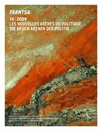 TSANTSA, N 14/2009. LES NOUVELLES ARENES DU POLITIQUE. DIE NEUEN AREN EN DER POLITIK