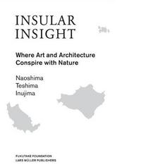 Insular Insight Where Art and Architecture Conspire Nature /anglais