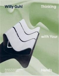 Willy Guhl Thinking with Your Hands /anglais