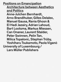 Positions on Emancipation Architecture between Aesthetics and Politics /anglais