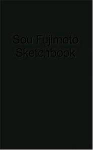 Sou Fujimoto Sketchbook /anglais
