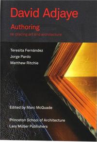 David Adjaye Authoring Re-placing Art and Architecture /anglais