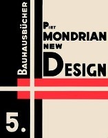 Piet Mondrian New Design (Bauhausbucher 5, 1925) /anglais