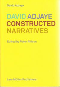 David Adjaye Constructed Narratives /anglais