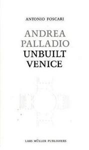 ANDREA PALLADIO UNBUILT VENICE /ANGLAIS