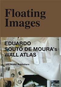 Floating Images Edouardo Souto de Moura's Wall Atlas /anglais