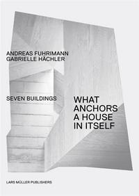What Anchors A House in Itself /anglais