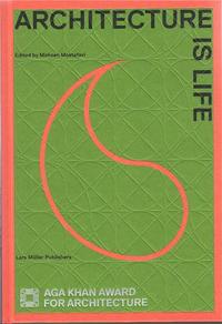 Architecture of Life Aga Khan Award for Architecture 2013 /anglais