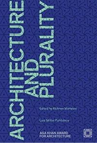 Architecture and Plurality Aga Khan Award for Architecture 2016 /anglais
