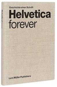 Helvetica Forever Geschichte einer Schrift (allemand) /allemand