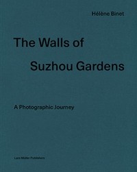 HELENE BINET THE WALL OF SUZHOU GARDENS /ANGLAIS