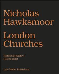 NICHOLAS HAWKSMOOR: SEVEN CHURCHES FOR LONDON /ANGLAIS