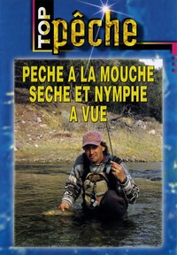 TOP PECHE - PECHE A LA MOUCHE SECHE - DVD