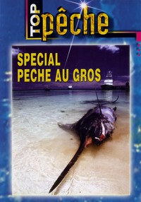 TOP PECHE - SPECIAL PECHE AU GROS - DVD