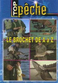 TOP PECHE - LE BROCHET DE A A Z - DVD