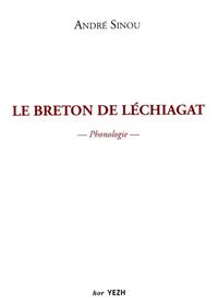 Le breton de Léchiagat - quelques aspects du système phonologique du parler breton de Léchiagat, Finistère