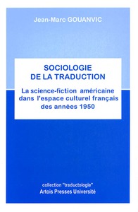 SOCIOLOGIE DE LA TRADUCTION LA SCIENCE FICTION AMERICAINE DANS L'ESPACE CULTUREL