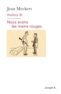 Théâtre III, Nous avons les mains rouges